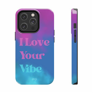 I Love Your Vibe Phone Case For iPhone - Stereotech