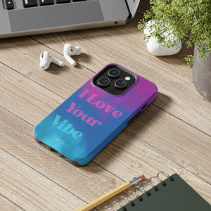 I Love Your Vibe Phone Case For iPhone - Stereotech